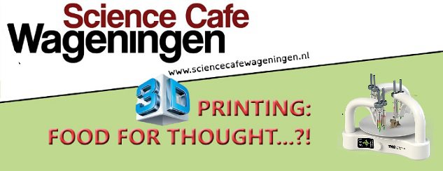 Science Café: 3D-printing: Food for thought….?!